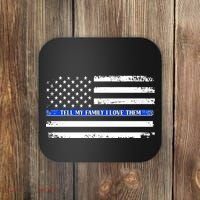 Tell My Family I Love Them Thin Blue Line  Coaster thumb 0