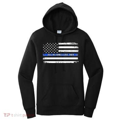 Tell My Family I Love Them Thin Blue Line  Women's Hoodie
