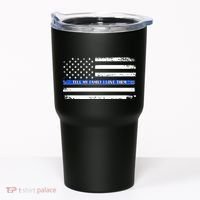 Tell My Family I Love Them Thin Blue Line  Tumbler thumb 0