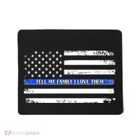 Tell My Family I Love Them Thin Blue Line  Mousepad thumb 0
