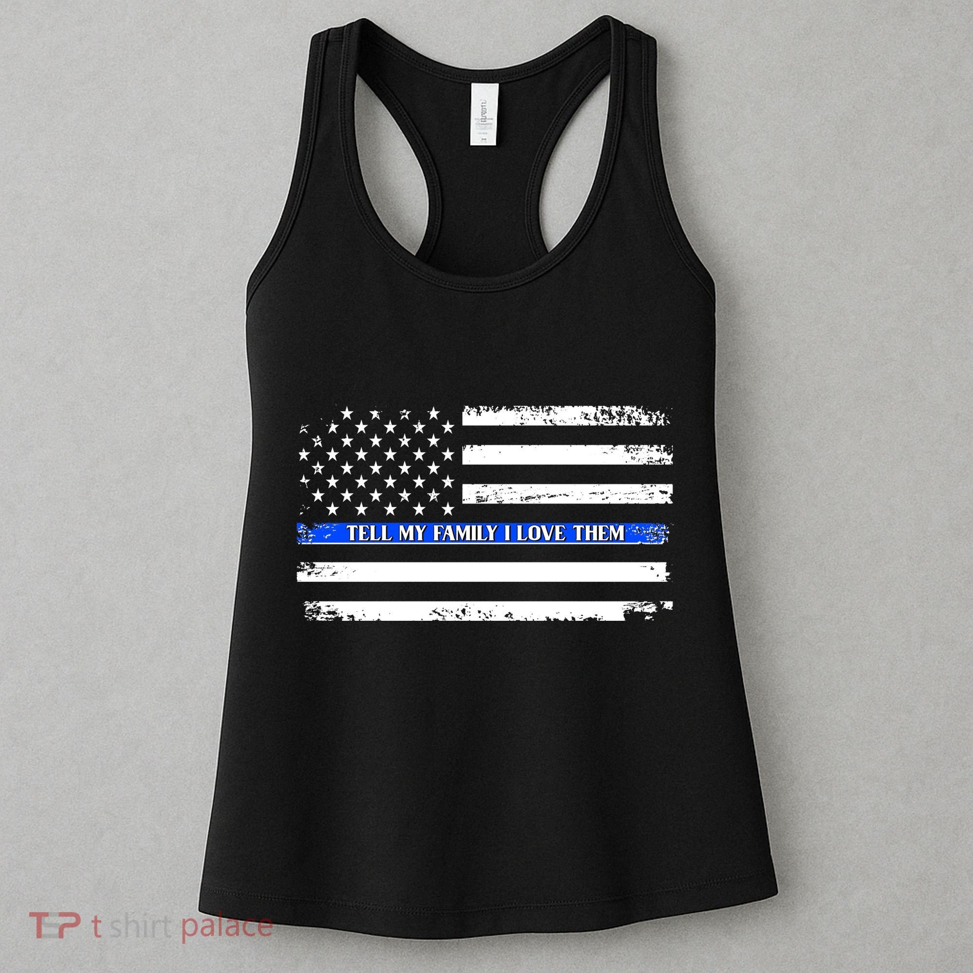 Tell My Family I Love Them Thin Blue Line  Women's Tank Top