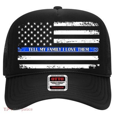 Tell My Family I Love Them Thin Blue Line  Hat