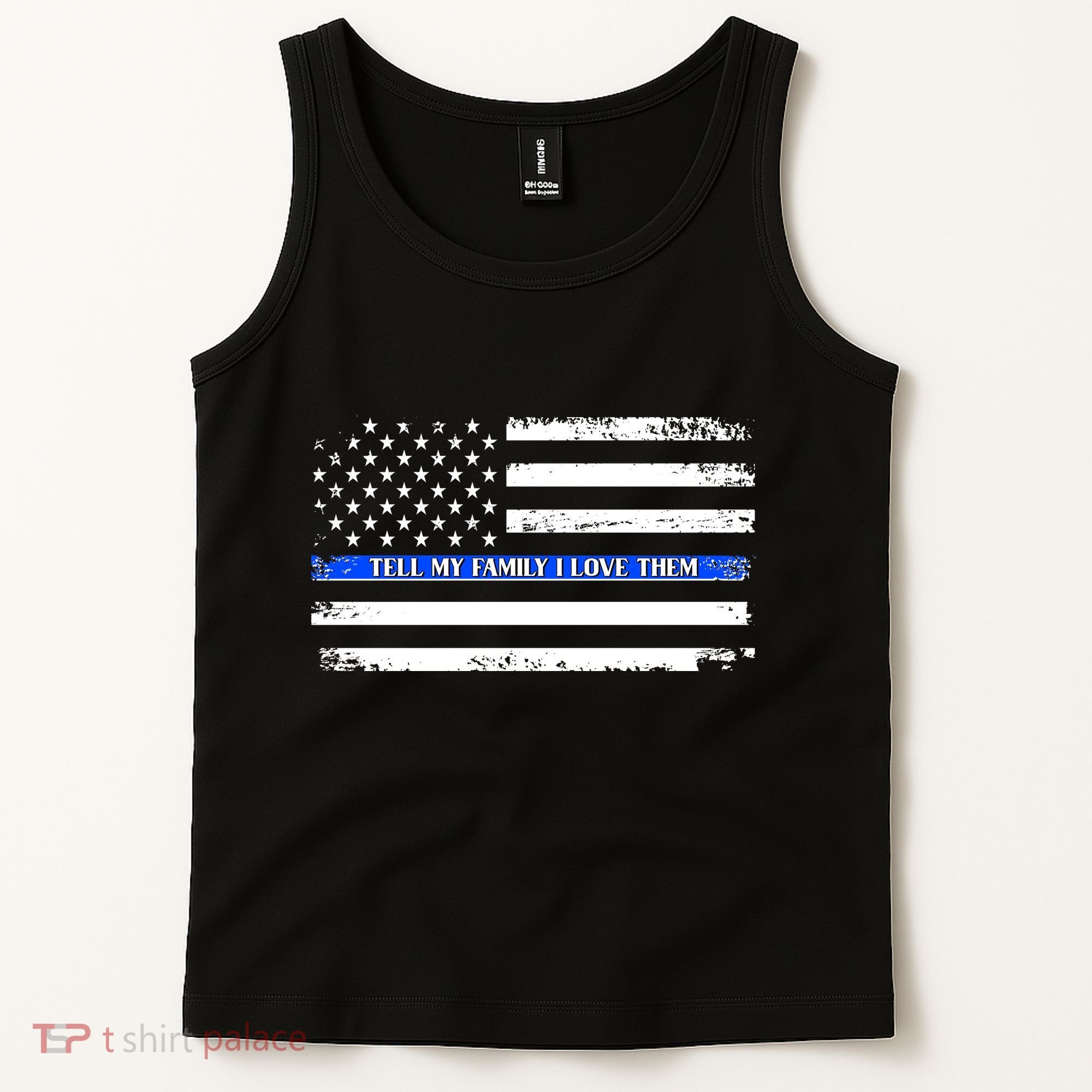 Tell My Family I Love Them Thin Blue Line  Tank Top