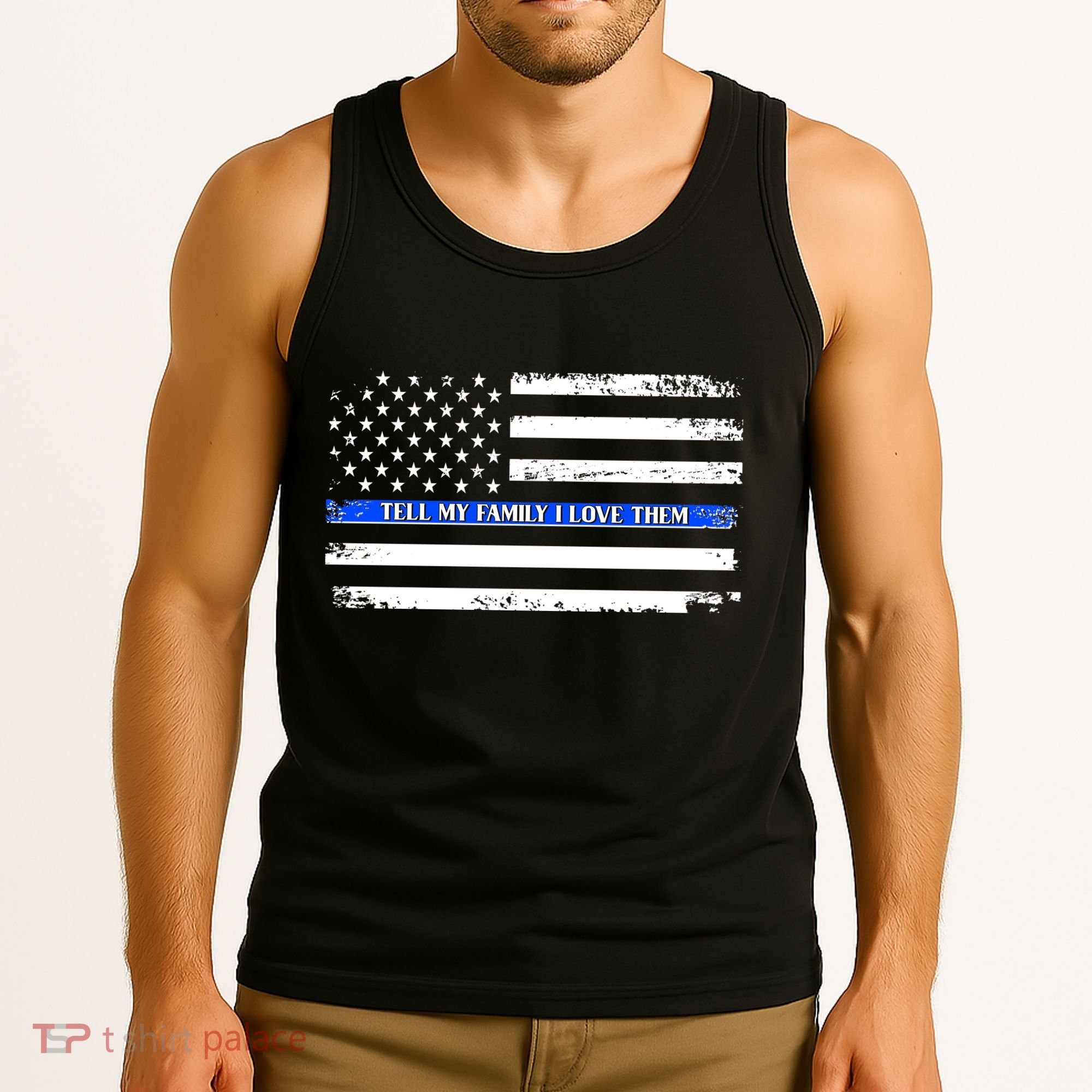 Tell My Family I Love Them Thin Blue Line  Tank Top