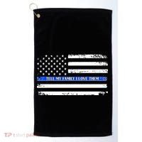 Tell My Family I Love Them Thin Blue Line  Golf Towel thumb 0