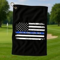 Tell My Family I Love Them Thin Blue Line  Golf Towel thumb 1