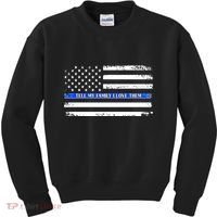 Tell My Family I Love Them Thin Blue Line  Kids Sweatshirt thumb 0