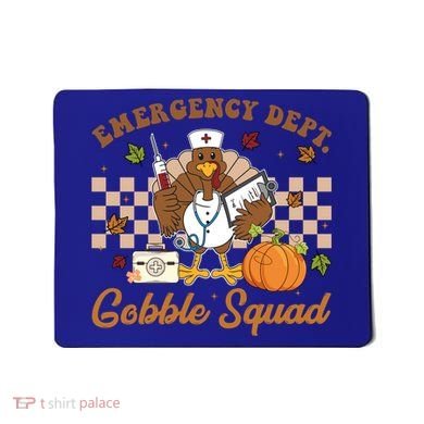 Thanksgiving Er Nurse Emergency Dept Departt Gobble Squad Gift Mousepad