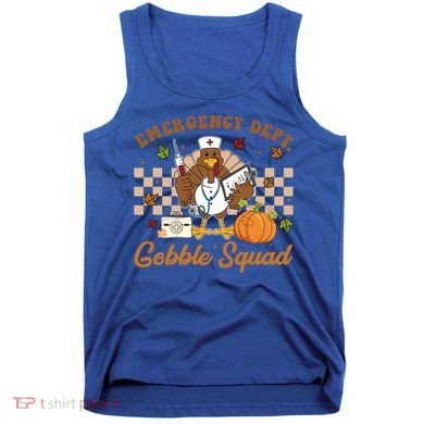 Thanksgiving Er Nurse Emergency Dept Departt Gobble Squad Gift Tank Top