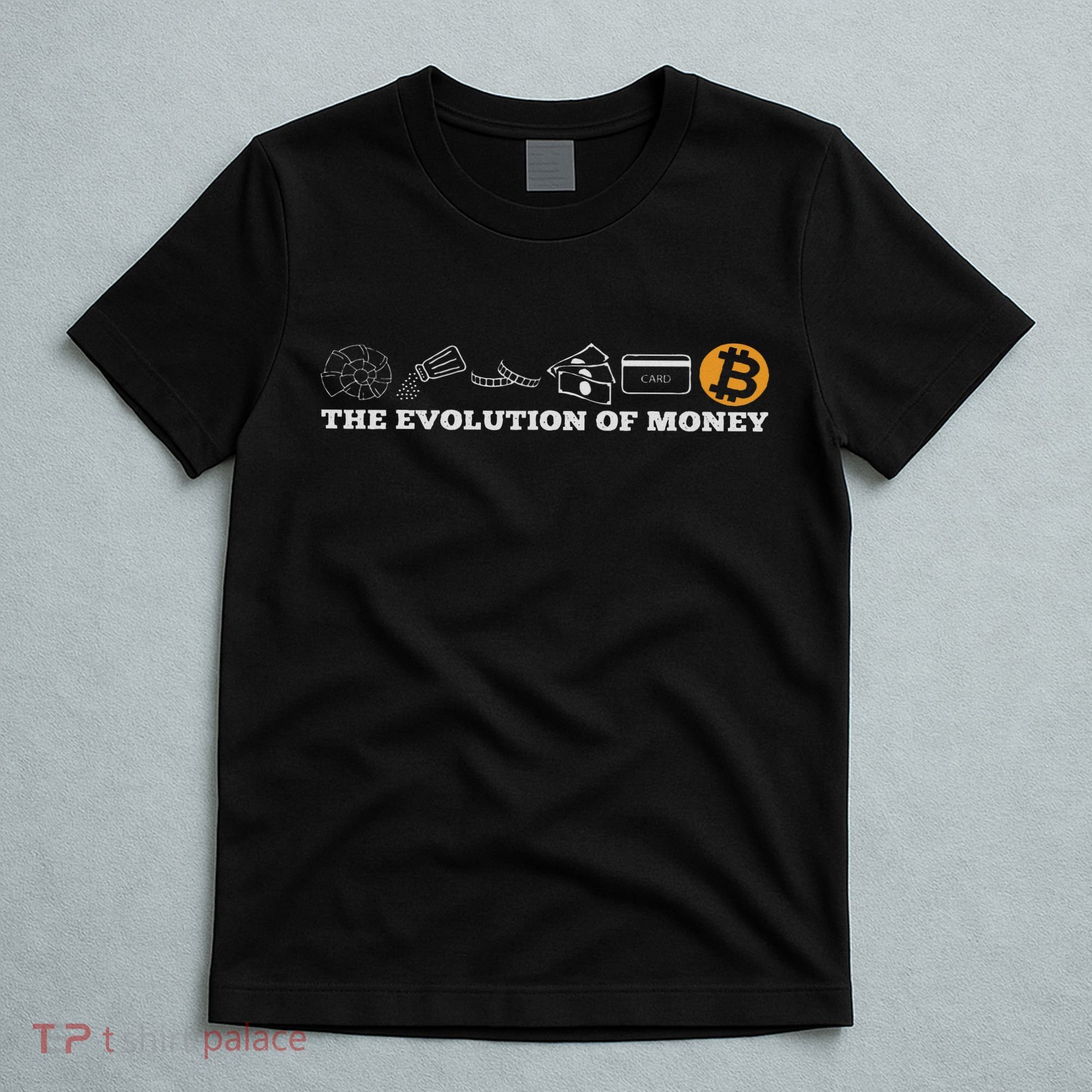 The Evolution Of Money Bitcoin Btc Crypto Cryptocurrency T-Shirt