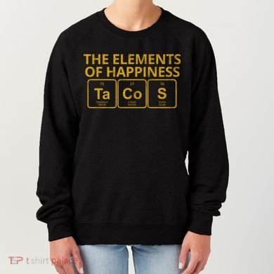 The Elements Of Happiness Taco Lover Women's Sweatshirt