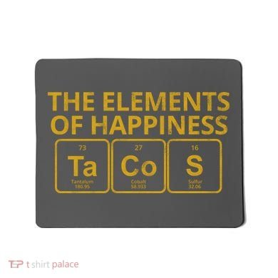 The Elements Of Happiness Taco Lover Mousepad