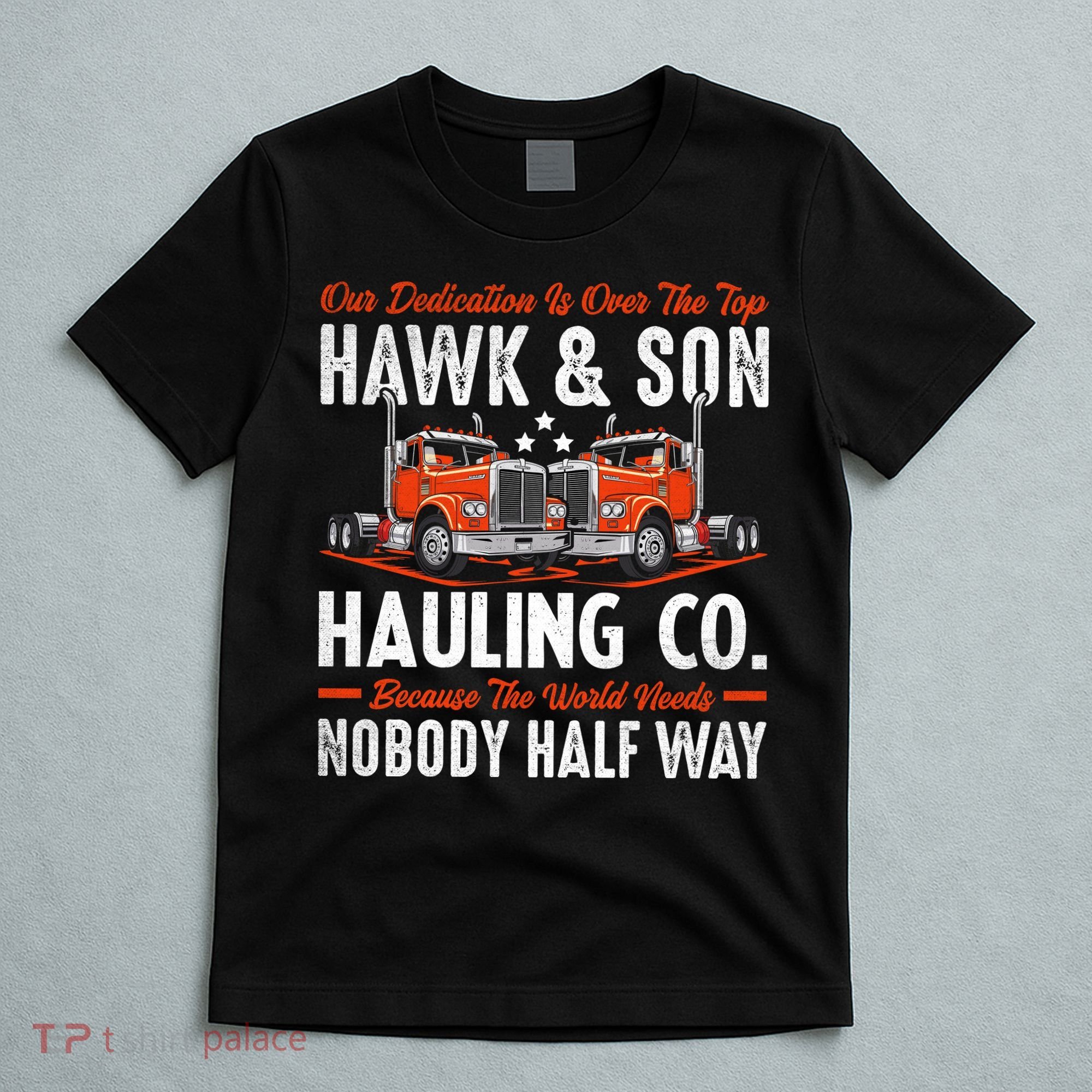 Truck Enthusiast Our Dedication Is Over The Top Funny T-Shirt
