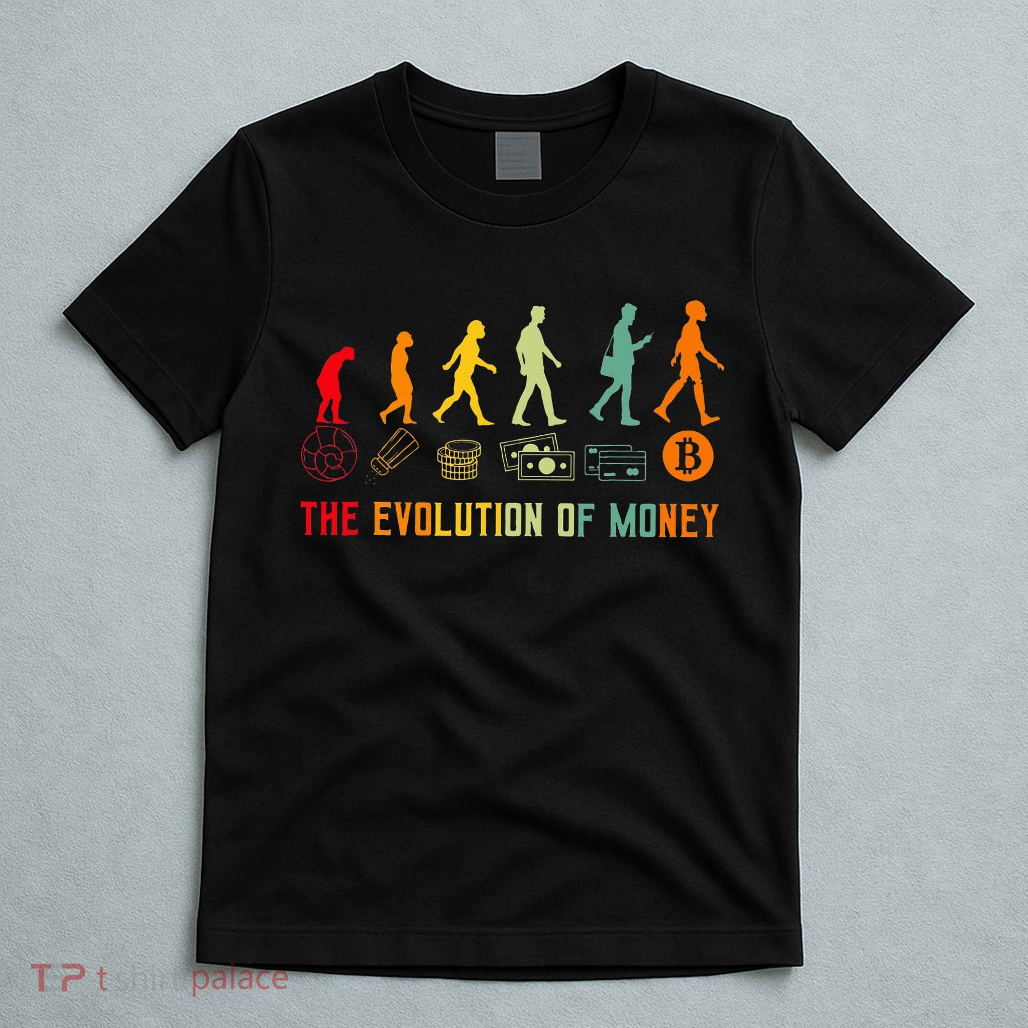 The Evolution Of Money Bitcoin Btc Crypto Cryptocurrency T-Shirt