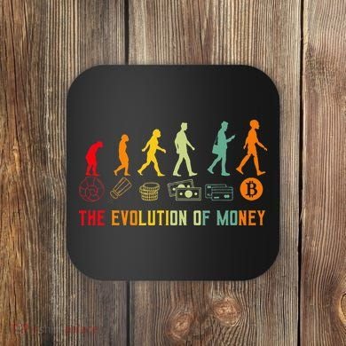 The Evolution Of Money Bitcoin Btc Crypto Cryptocurrency Coaster