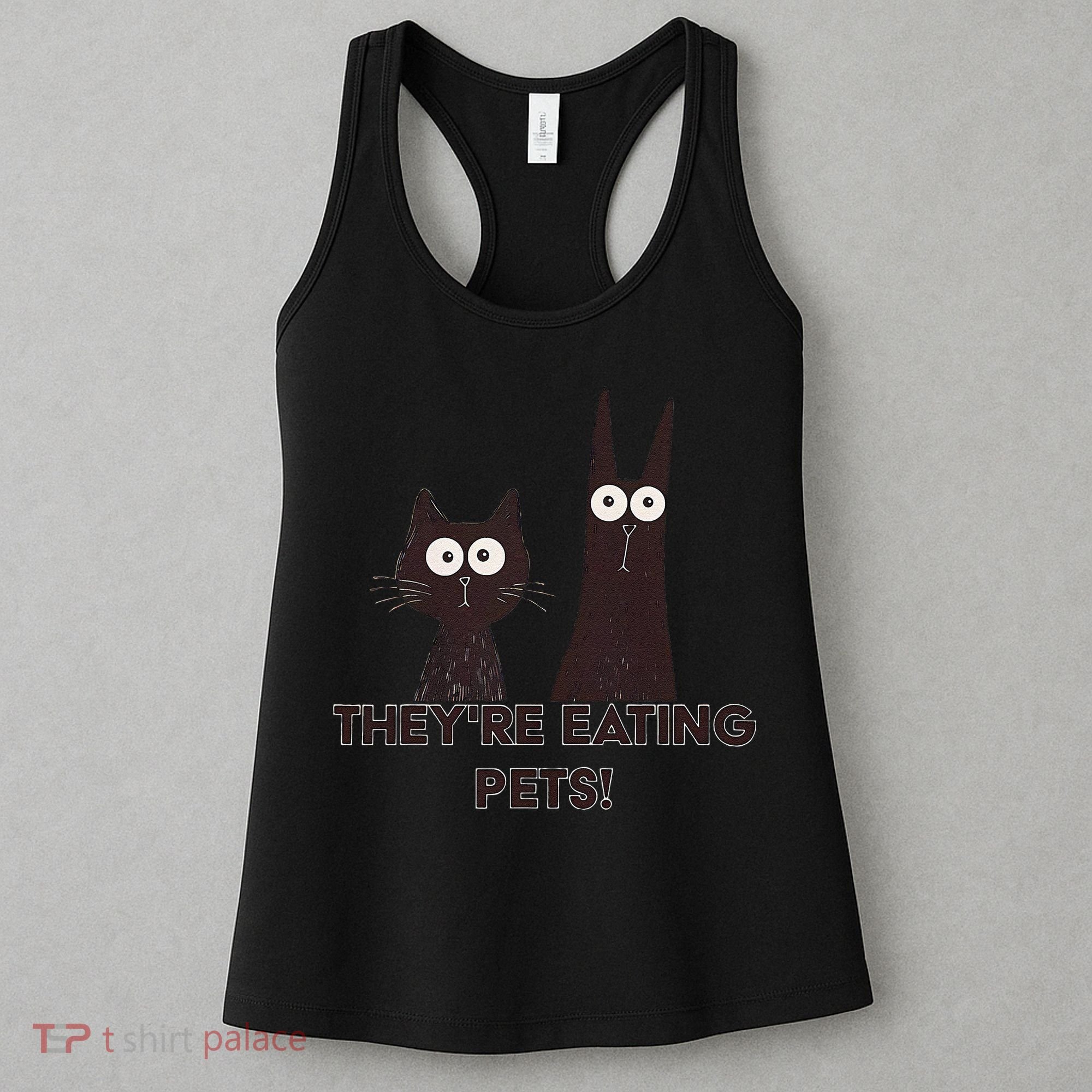 TheyRe Eating Pets 2024 Humor Cat Dog Funny Gift Women's Tank Top