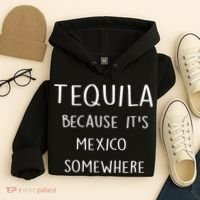 Tequila Because It's Mexico Somewhere Hoodie thumb 4