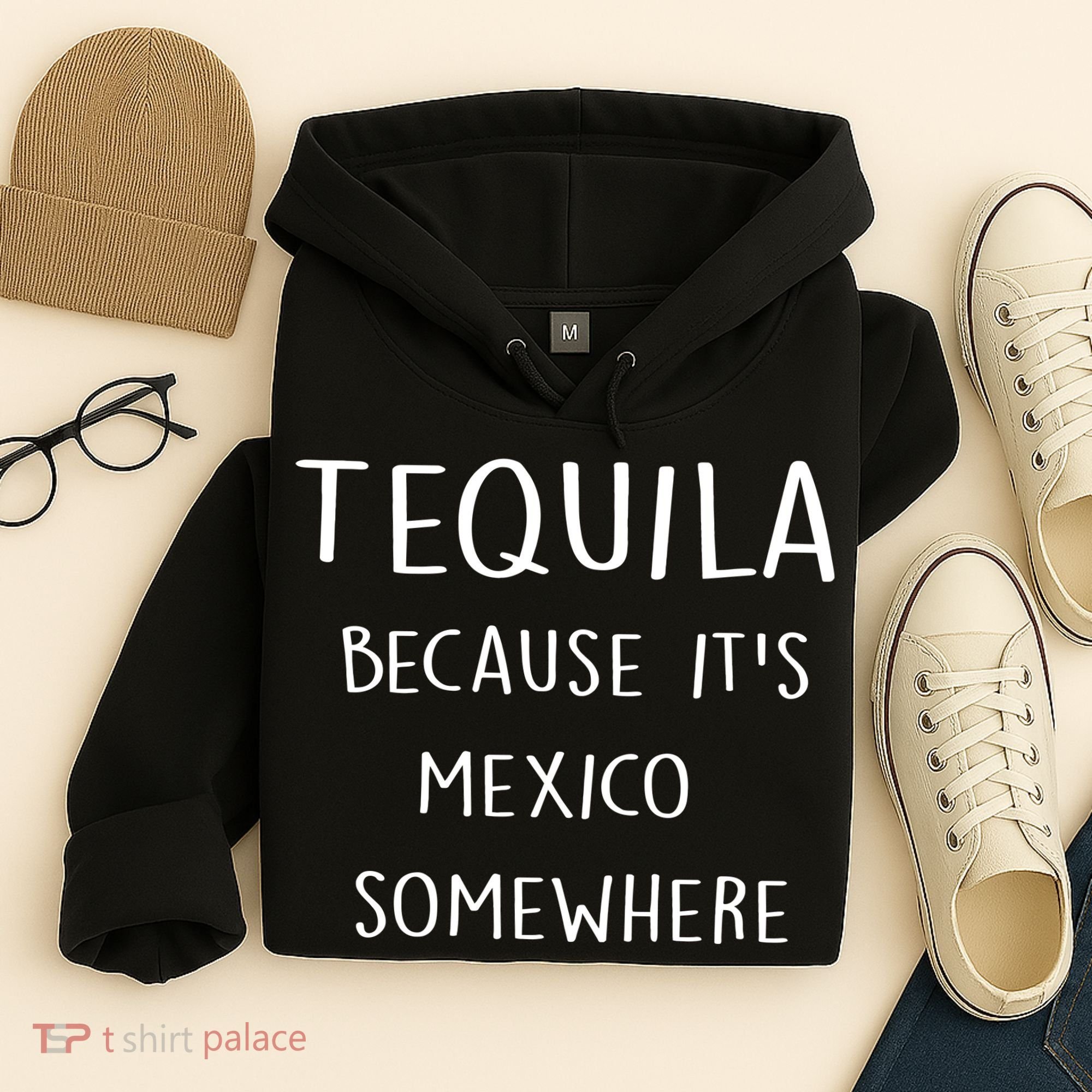 Tequila Because It's Mexico Somewhere Hoodie