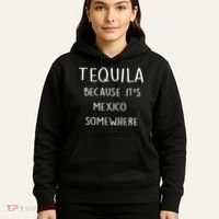 Tequila Because It's Mexico Somewhere Hoodie thumb 5