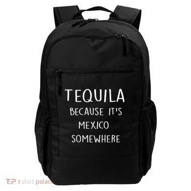 Tequila Because It's Mexico Somewhere Backpack
