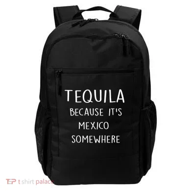 Tequila Because It's Mexico Somewhere Backpack