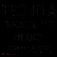 Tequila Because It's Mexico Somewhere Coffee Mug thumb 5