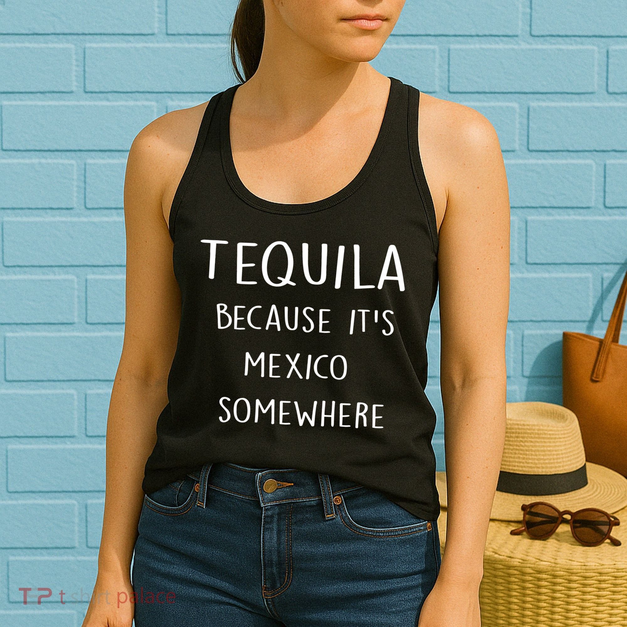 Tequila Because It's Mexico Somewhere Women's Tank Top