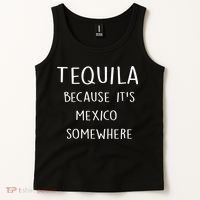 Tequila Because It's Mexico Somewhere Tank Top thumb 2
