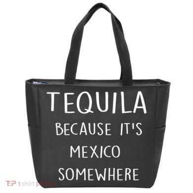 Tequila Because It's Mexico Somewhere Tote Bag