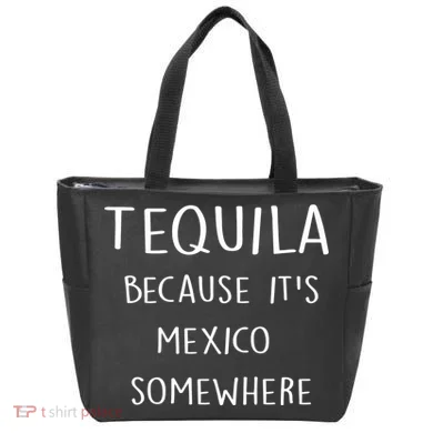 Tequila Because It's Mexico Somewhere Tote Bag