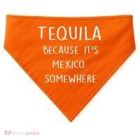 Tequila Because It's Mexico Somewhere USA-Made Doggie Bandana thumb 0
