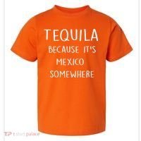 Tequila Because It's Mexico Somewhere Toddler T-Shirt thumb 0
