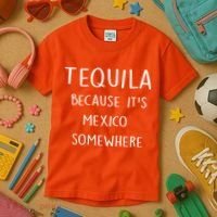Tequila Because It's Mexico Somewhere Kids T-Shirt thumb 3
