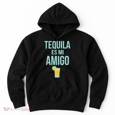 Tequila Es Mi Amigo Cinco de Mayo Hoodie
