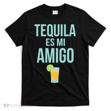 Tequila Es Mi Amigo Cinco de Mayo T-Shirt