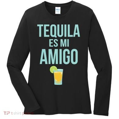 Tequila Es Mi Amigo Cinco de Mayo Women's Long Sleeve Shirt