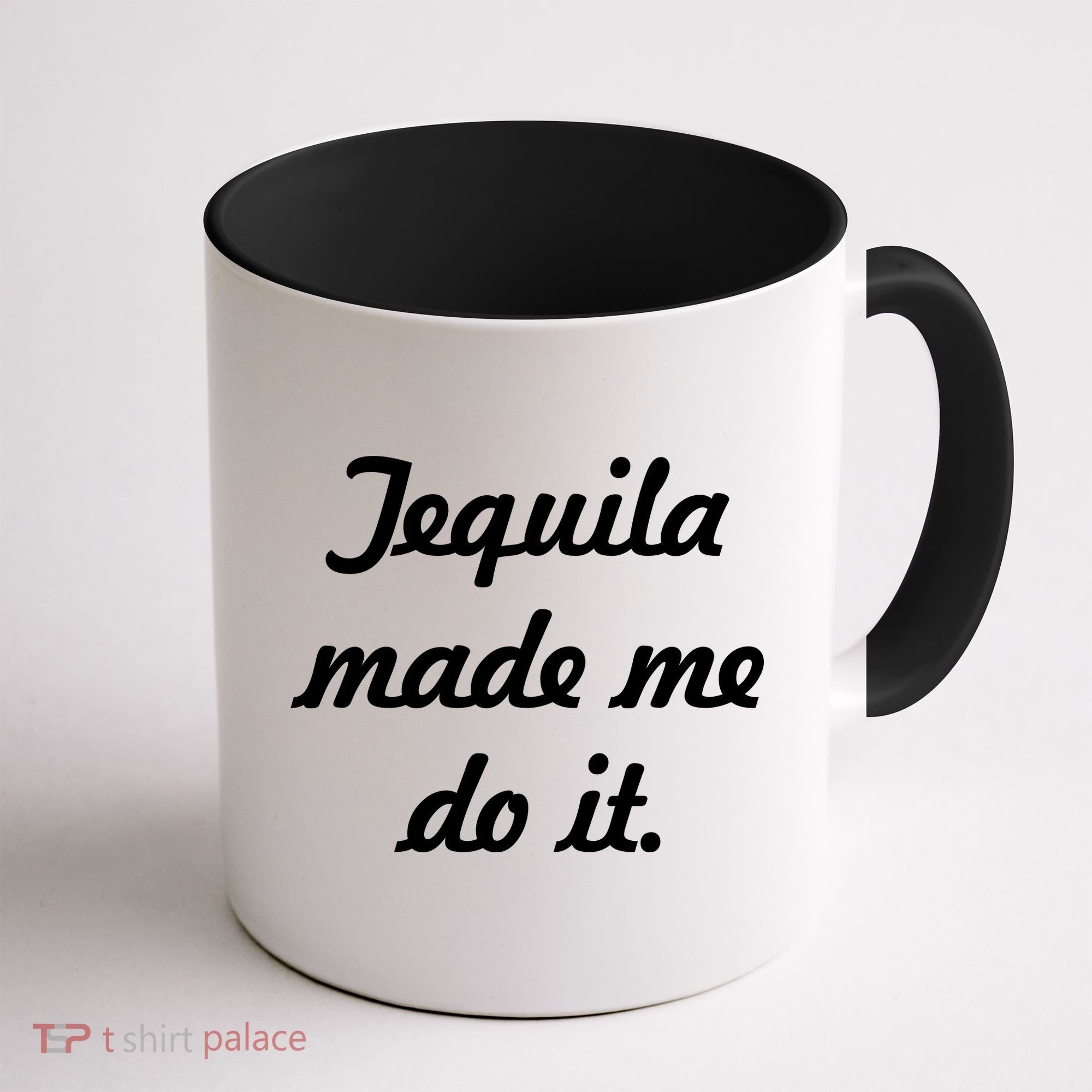 Tequila Made Me Do It Coffee Mug