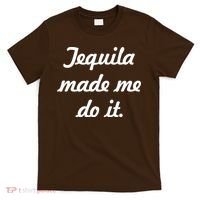 Tequila Made Me Do It T-Shirt thumb 0