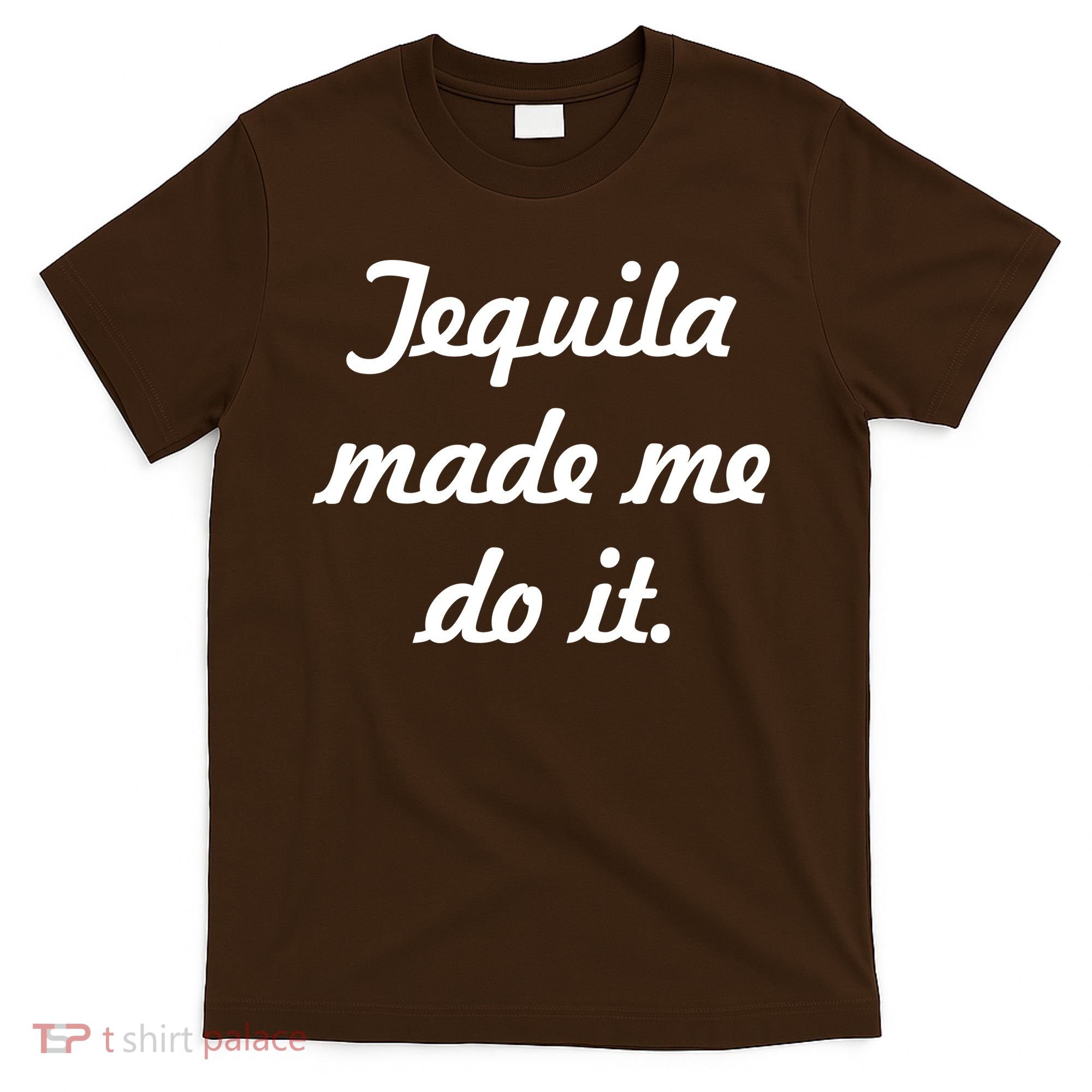 Tequila Made Me Do It T-Shirt