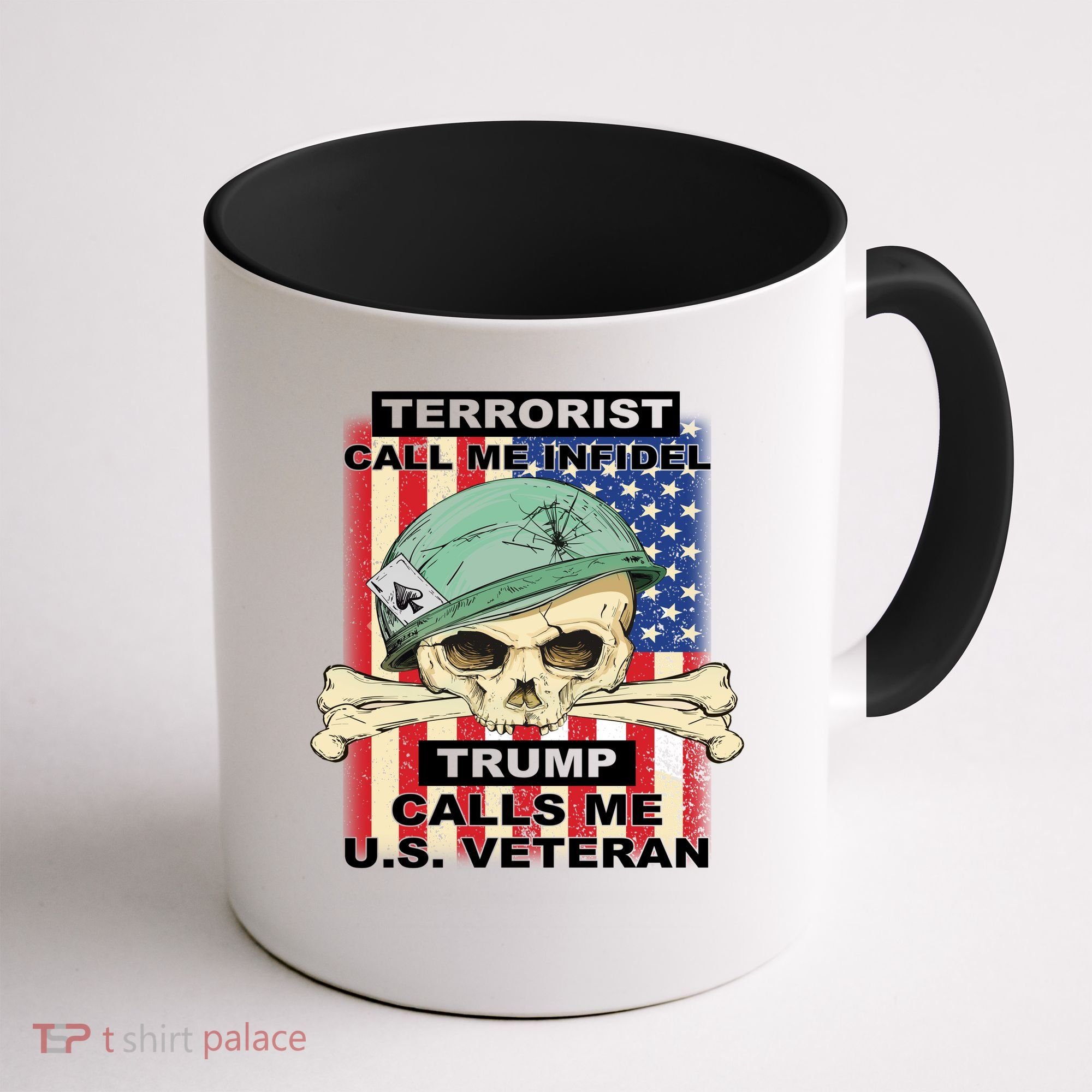 Terrorist Call Me Infidel Trump Calls Me US Veteran Coffee Mug
