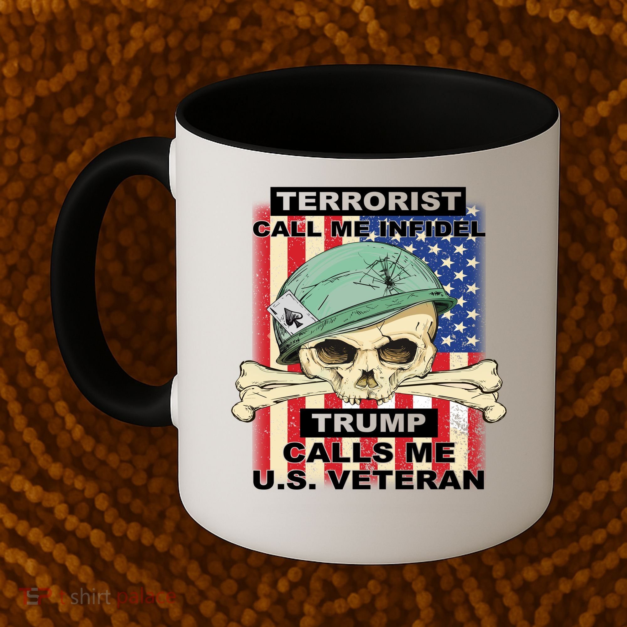 Terrorist Call Me Infidel Trump Calls Me US Veteran Coffee Mug