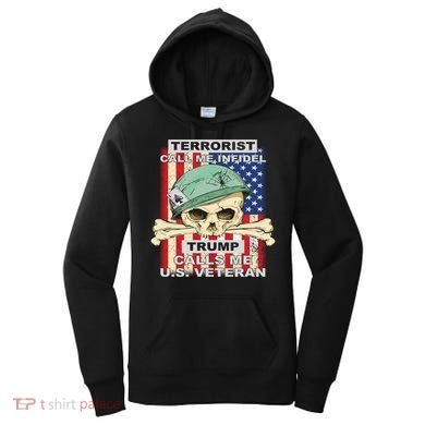 Terrorist Call Me Infidel Trump Calls Me US Veteran Women's Hoodie