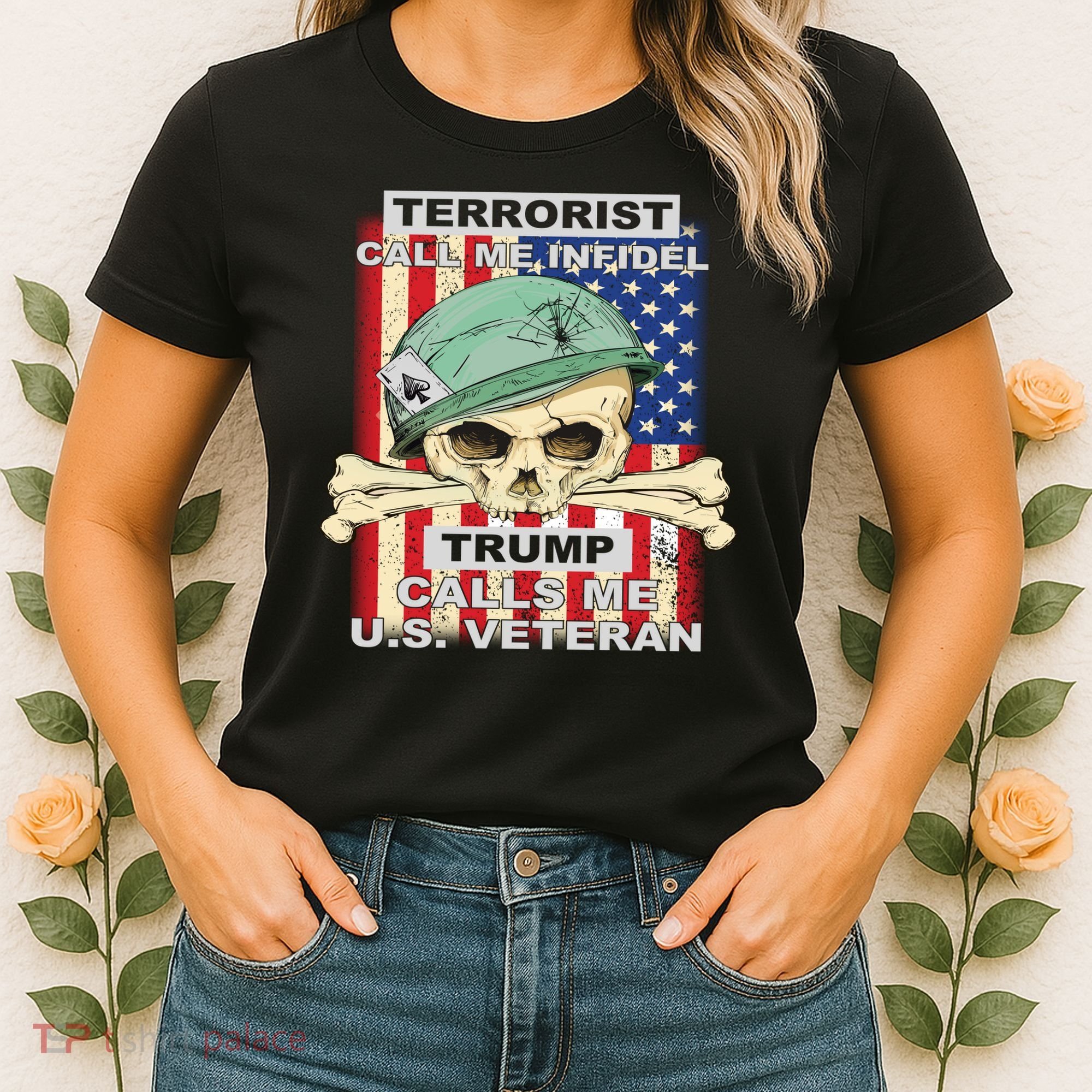 Terrorist Call Me Infidel Trump Calls Me US Veteran Women's T-Shirt