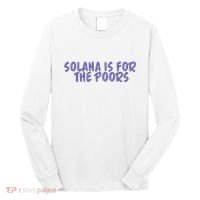 Tmas Eth Solana Is For The Poors Long Sleeve Shirt thumb 0