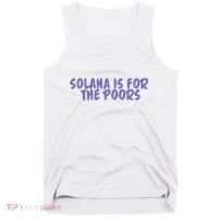 Tmas Eth Solana Is For The Poors Tank Top thumb 0