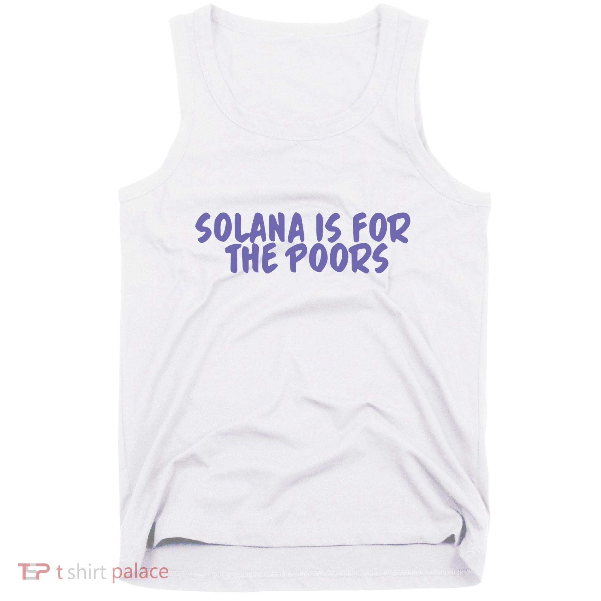Tmas Eth Solana Is For The Poors Tank Top