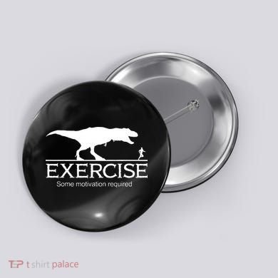 TRex Exercise Some Motivation Required Button
