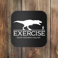 TRex Exercise Some Motivation Required Coaster thumb 0