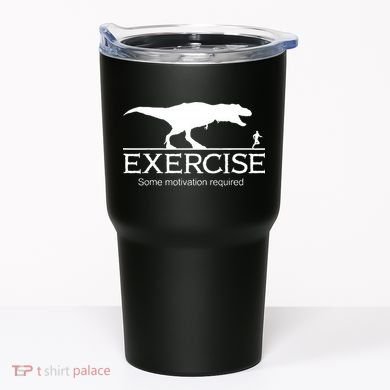 TRex Exercise Some Motivation Required Tumbler