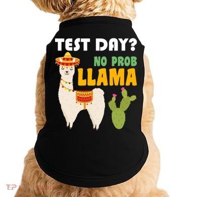 Test Day? No Prob Llama Cactus Doggie Tank